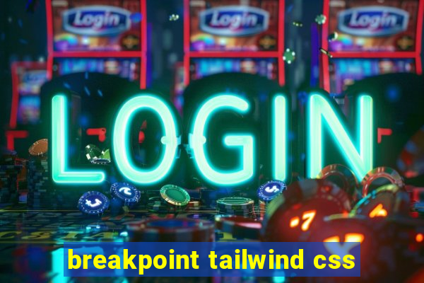 breakpoint tailwind css